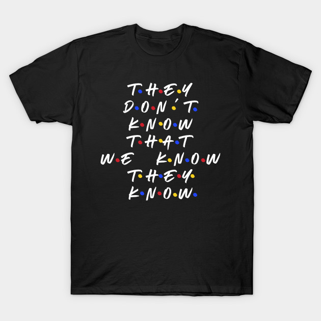 They don’t know that we know they know by WordFandom